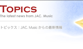 Topics:JAC.Music����̍ŐV���